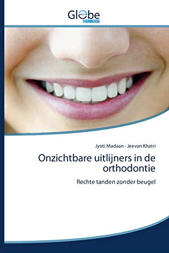 Beispielbild fr Onzichtbare uitlijners in de orthodontie: Rechte tanden zonder beugel (Dutch Edition) zum Verkauf von Lucky's Textbooks