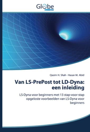 Stock image for Van LS-PrePost tot LD-Dyna: een inleiding: LS-Dyna voor beginners met 13 stap-voor-stap opgeloste voorbeelden van LS-Dyna voor beginners (Dutch Edition) for sale by Lucky's Textbooks