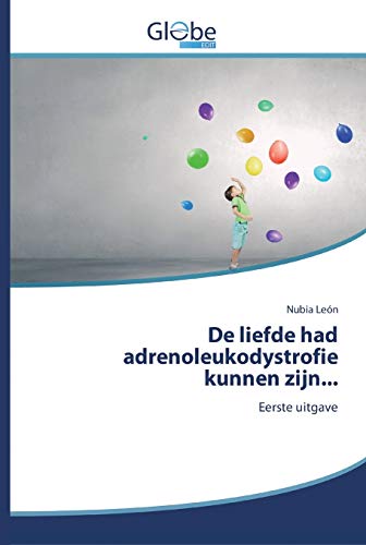 Imagen de archivo de De liefde had adrenoleukodystrofie kunnen zijn.: Eerste uitgave (Dutch Edition) a la venta por Lucky's Textbooks