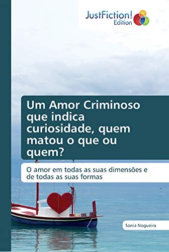 Beispielbild fr Um Amor Criminoso que indica curiosidade, quem matou o que ou quem?: O amor em todas as suas dimensões e de todas as suas formas zum Verkauf von WorldofBooks