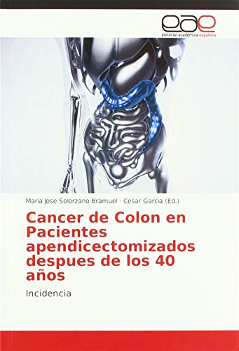 Imagen de archivo de Cancer de Colon en Pacientes apendicectomizados despues de los 40 años: Incidencia a la venta por WorldofBooks