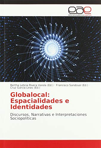 Stock image for Globalocal: Espacialidades e Identidades : Discursos, Narrativas e Interpretaciones Sociopolticas for sale by Buchpark