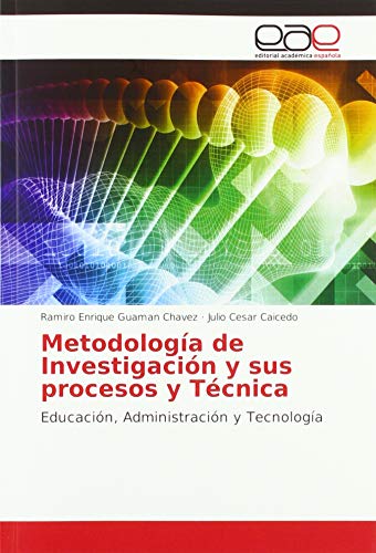 Stock image for Metodologa de Investigacin y sus procesos y Tcnica : Educacin, Administracin y Tecnologa for sale by Buchpark