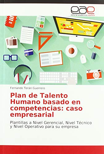 Beispielbild fr Plan de Talento Humano basado en competencias: caso empresarial: Plantillas a Nivel Gerencial, Nivel T cnico y Nivel Operativo para su empresa zum Verkauf von WorldofBooks