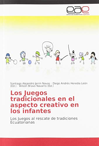 Stock image for Los Juegos tradicionales en el aspecto creativo en los infantes : Los Juegos al rescate de tradiciones Ecuatorianas for sale by Buchpark