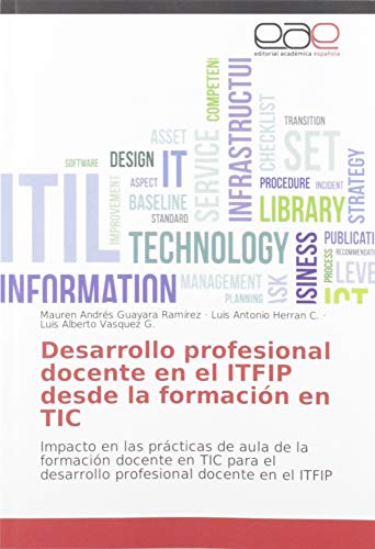 Beispielbild fr Desarrollo profesional docente en el ITFIP desde la formacin en TIC : Impacto en las prcticas de aula de la formacin docente en TIC para el desarrollo profesional docente en el ITFIP zum Verkauf von Buchpark