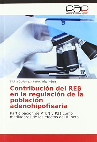 Beispielbild fr Contribucin del RE en la regulacin de la poblacin adenohipofisaria: Participacin de PTEN y P21 como mediadores de los efectos del REbeta zum Verkauf von Buchpark