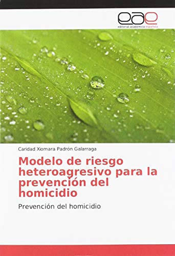 9786139439843: Modelo de riesgo heteroagresivo para la prevencin del homicidio: Prevencin del homicidio