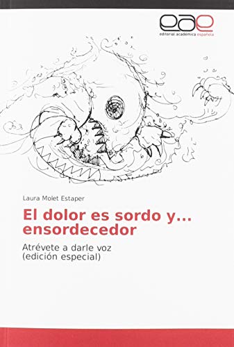 Imagen de archivo de El dolor es sordo y. ensordecedor: Atr vete a darle voz (edici n especial) (Spanish Edition) a la venta por ThriftBooks-Dallas