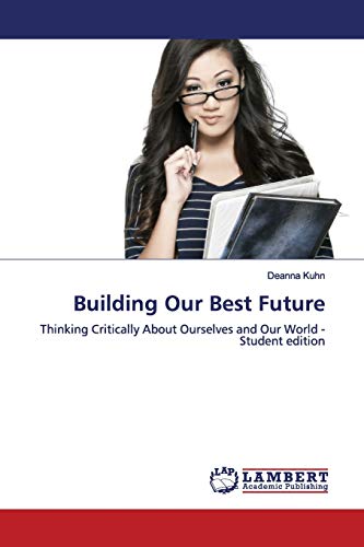 Imagen de archivo de Building Our Best Future: Thinking Critically About Ourselves and Our World - Student edition a la venta por Lucky's Textbooks