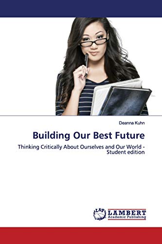 Stock image for Building Our Best Future: Thinking Critically About Ourselves and Our World - Student edition for sale by Lucky's Textbooks