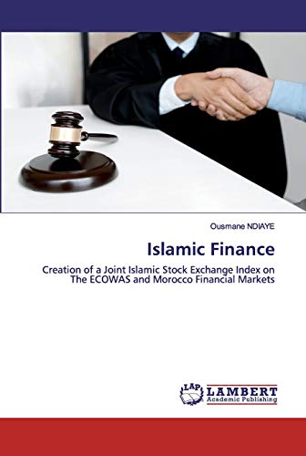 Stock image for Islamic Finance: Creation of a Joint Islamic Stock Exchange Index on The ECOWAS and Morocco Financial Markets for sale by Lucky's Textbooks