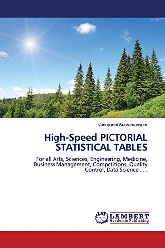 9786139448753: High-Speed PICTORIAL STATISTICAL TABLES: For all Arts, Sciences, Engineering, Medicine, Business Management, Competitions, Quality Control, Data Science . . .