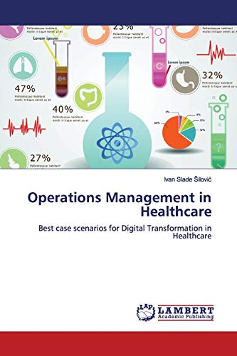 Stock image for Operations Management in Healthcare: Best case scenarios for Digital Transformation in Healthcare for sale by WorldofBooks