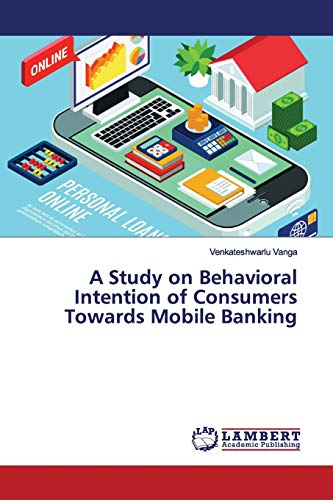 Stock image for A Study on Behavioral Intention of Consumers Towards Mobile Banking for sale by Lucky's Textbooks