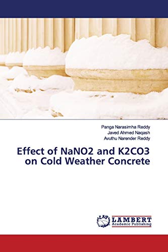 Stock image for Effect of NaNO2 and K2CO3 on Cold Weather Concrete for sale by Lucky's Textbooks