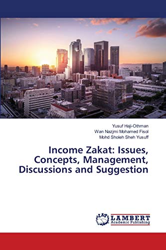 Imagen de archivo de Income Zakat: Issues, Concepts, Management, Discussions and Suggestion a la venta por Lucky's Textbooks