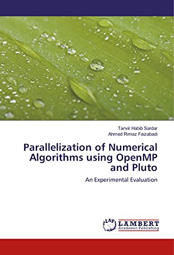 9786139457649: Parallelization of Numerical Algorithms using OpenMP and Pluto: An Experimental Evaluation