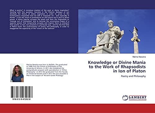 Stock image for Knowledge or Divine Mania to the Work of Rhapsodists in Ion of Platon : Poetry and Philosophy for sale by Buchpark
