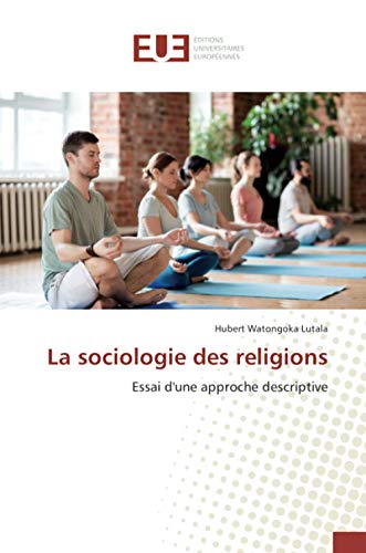 9786139529803: La sociologie des religions: Essai d'une approche descriptive