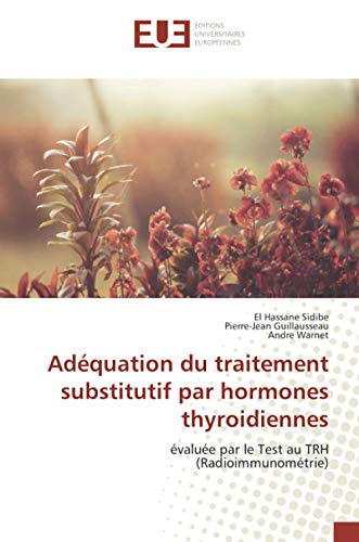 9786139530076: Adquation du traitement substitutif par hormones thyroidiennes: value par le Test au TRH (Radioimmunomtrie)