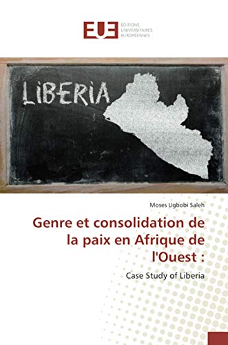 9786139536627: Genre et consolidation de la paix en Afrique de l'Ouest :: Case Study of Liberia