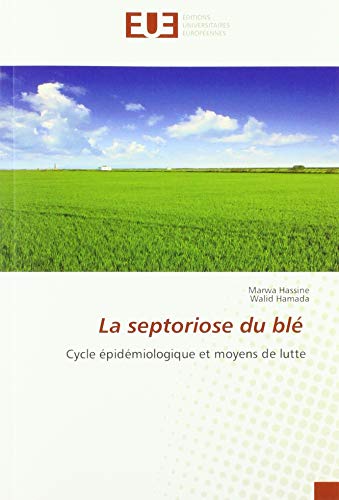 Beispielbild fr La septoriose du bl : Cycle  pid miologique et moyens de lutte zum Verkauf von WorldofBooks