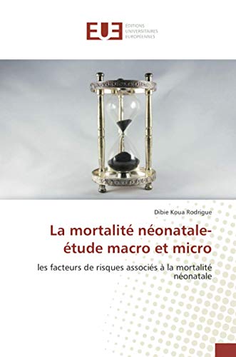 9786139566303: La mortalit nonatale-tude macro et micro: les facteurs de risques associs  la mortalit nonatale