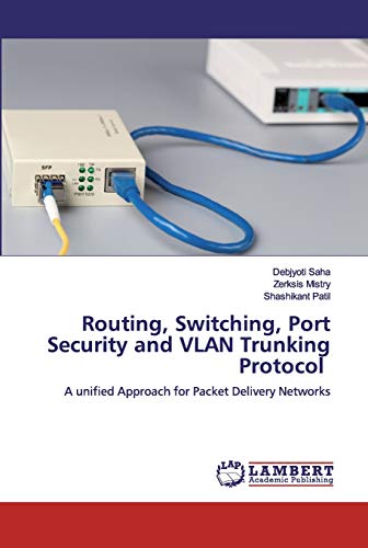 Stock image for Routing, Switching, Port Security and VLAN Trunking Protocol: A unified Approach for Packet Delivery Networks for sale by Lucky's Textbooks