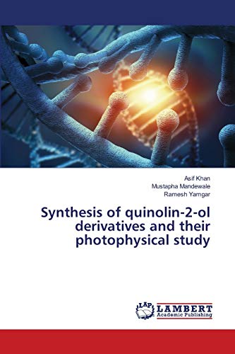 Stock image for Synthesis of quinolin-2-ol derivatives and their photophysical study for sale by Lucky's Textbooks