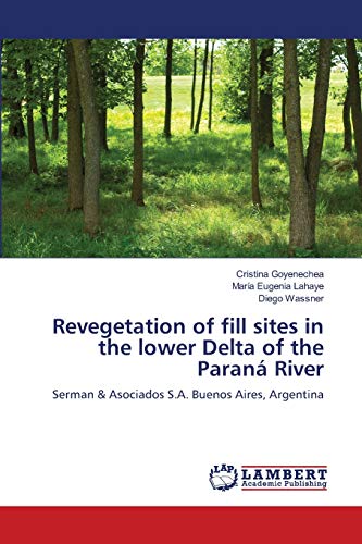 Imagen de archivo de Revegetation of fill sites in the lower Delta of the Paran River a la venta por Lucky's Textbooks