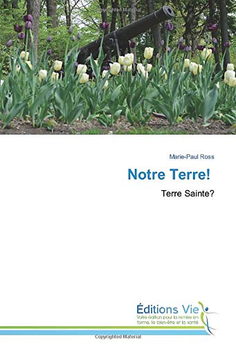 Stock image for Notre Terre!: Terre Sainte? (French Edition) for sale by GF Books, Inc.