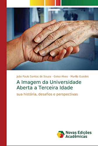 Stock image for A Imagem da Universidade Aberta a Terceira Idade: sua histria, desafios e perspectivas (Portuguese Edition) for sale by Lucky's Textbooks