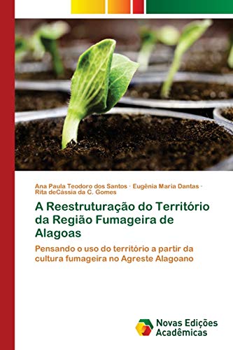 Stock image for A Reestruturao do Territrio da Regio Fumageira de Alagoas (Portuguese Edition) for sale by Lucky's Textbooks