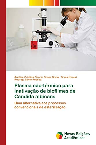 Stock image for Plasma no-trmico para inativao de biofilmes de Candida albicans (Portuguese Edition) for sale by Lucky's Textbooks