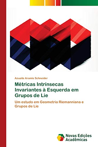 Stock image for Mtricas Intrnsecas Invariantes  Esquerda em Grupos de Lie (Portuguese Edition) for sale by Lucky's Textbooks