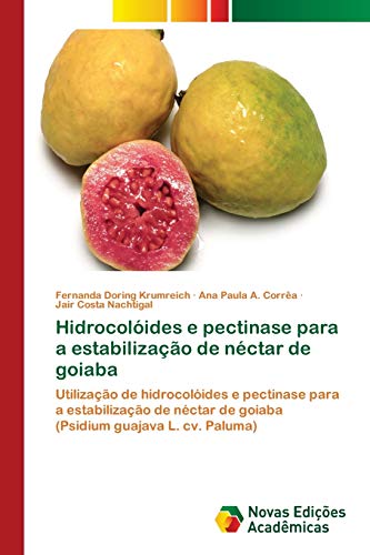 Stock image for Hidrocolides e pectinase para a estabilizao de nctar de goiaba (Portuguese Edition) for sale by Lucky's Textbooks