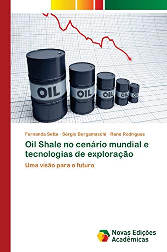 Beispielbild fr Oil Shale no cenrio mundial e tecnologias de explorao (Portuguese Edition) zum Verkauf von Lucky's Textbooks