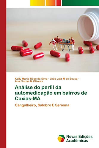 Stock image for Anlise do perfil da automedicao em bairros de Caxias-MA: Cangalheiro, Salobro E Seriema (Portuguese Edition) for sale by Lucky's Textbooks