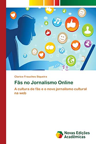 Stock image for Fs no Jornalismo Online: A cultura de fs e o novo jornalismo cultural na web (Portuguese Edition) for sale by Lucky's Textbooks
