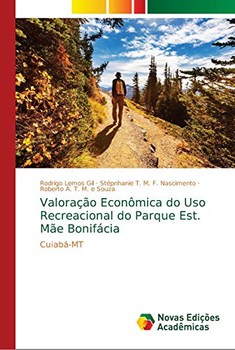 Stock image for Valorao Econmica do Uso Recreacional do Parque Est. Me Bonifcia: Cuiab-MT (Portuguese Edition) for sale by Lucky's Textbooks