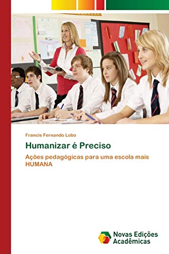 Stock image for Humanizar Preciso Aes pedaggicas para uma escola mais HUMANA for sale by PBShop.store US