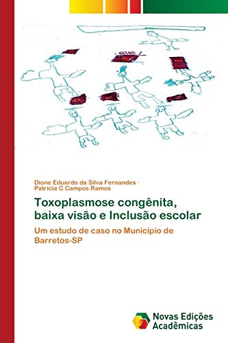 Stock image for Toxoplasmose congnita, baixa viso e Incluso escolar: Um estudo de caso no Municpio de Barretos-SP (Portuguese Edition) for sale by Lucky's Textbooks