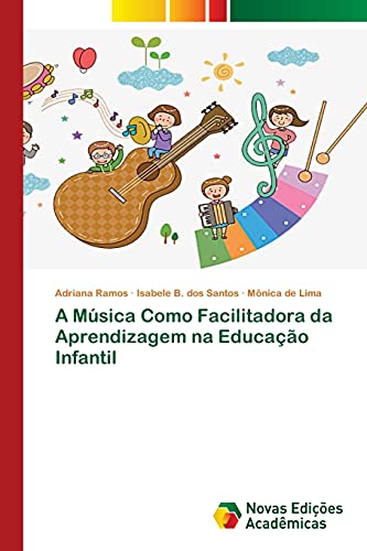 Stock image for A Msica Como Facilitadora da Aprendizagem na Educao Infantil (Portuguese Edition) for sale by Lucky's Textbooks