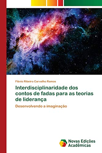 Stock image for Interdisciplinaridade dos contos de fadas para as teorias de liderana: Desenvolvendo a imaginao (Portuguese Edition) for sale by Lucky's Textbooks