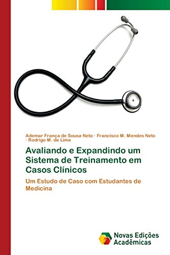 Imagen de archivo de Avaliando e Expandindo um Sistema de Treinamento em Casos Clnicos: Um Estudo de Caso com Estudantes de Medicina (Portuguese Edition) a la venta por Lucky's Textbooks