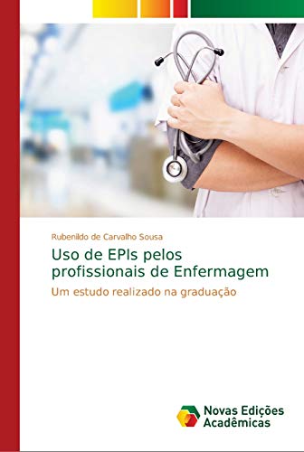 Imagen de archivo de Uso de EPIs pelos profissionais de Enfermagem: Um estudo realizado na graduao (Portuguese Edition) a la venta por Lucky's Textbooks