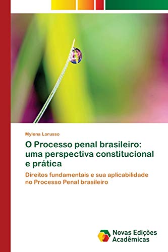 9786139646821: O Processo penal brasileiro: uma perspectiva constitucional e prtica: Direitos fundamentais e sua aplicabilidade no Processo Penal brasileiro (Portuguese Edition)