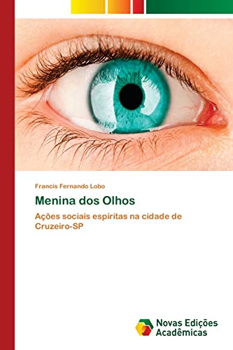 Stock image for Menina dos Olhos: Aes sociais espritas na cidade de Cruzeiro-SP (Portuguese Edition) for sale by Lucky's Textbooks