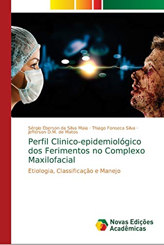 Stock image for Perfil Clinico-epidemiolgico dos Ferimentos no Complexo Maxilofacial: Etiologia, Classificao e Manejo (Portuguese Edition) for sale by Lucky's Textbooks